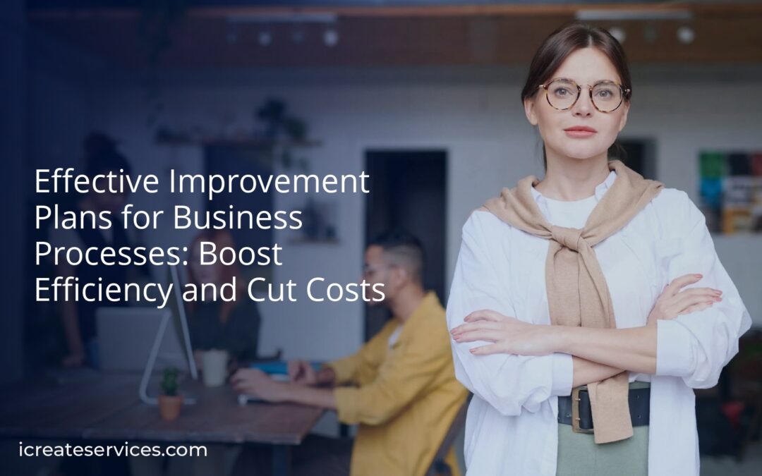 Effective Improvement Plans for Business Processes: Boost Efficiency and Cut Costs