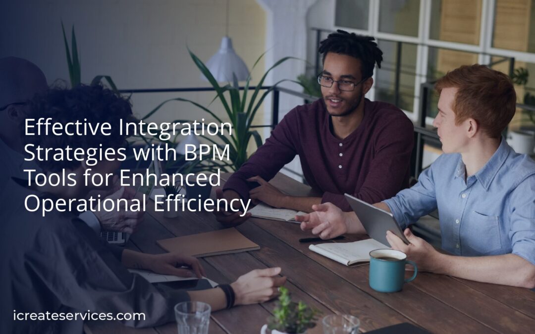 Effective Integration Strategies with BPM Tools for Enhanced Operational Efficiency