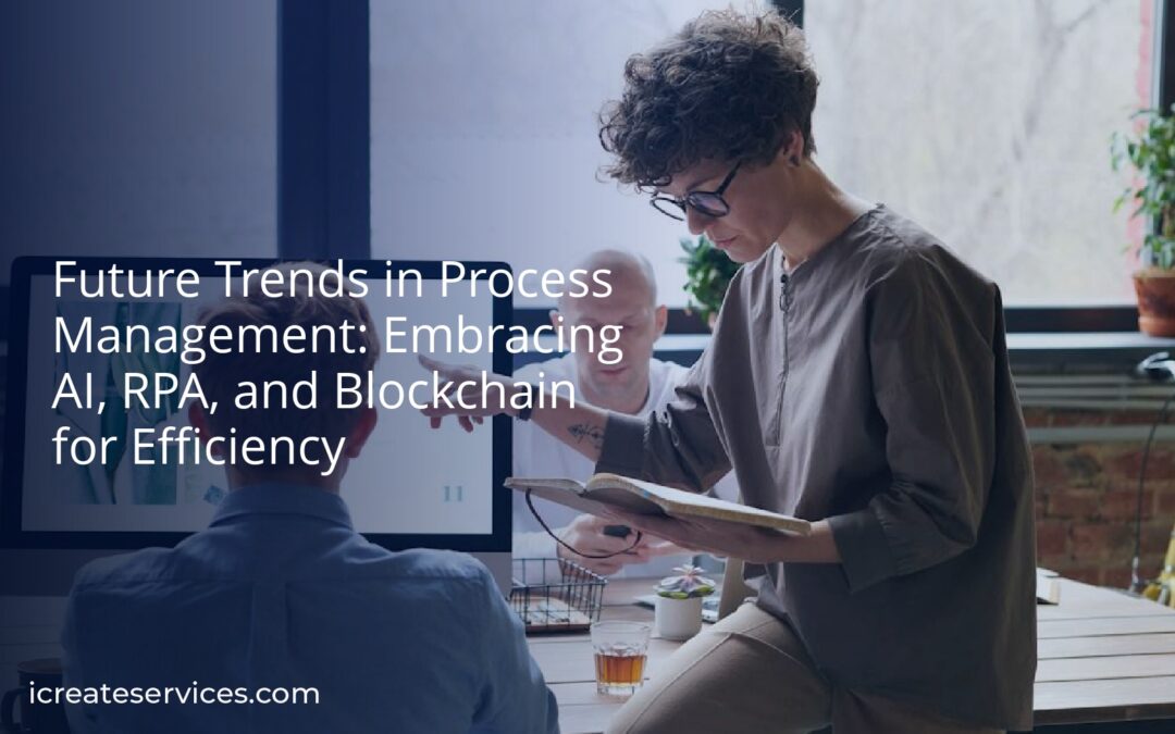 Future Trends in Process Management: Embracing AI, RPA, and Blockchain for Efficiency