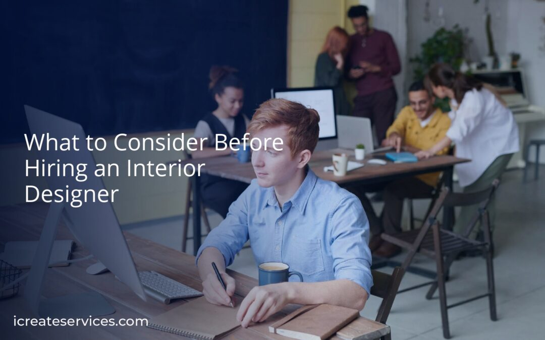 What to Consider Before Hiring an Interior Designer