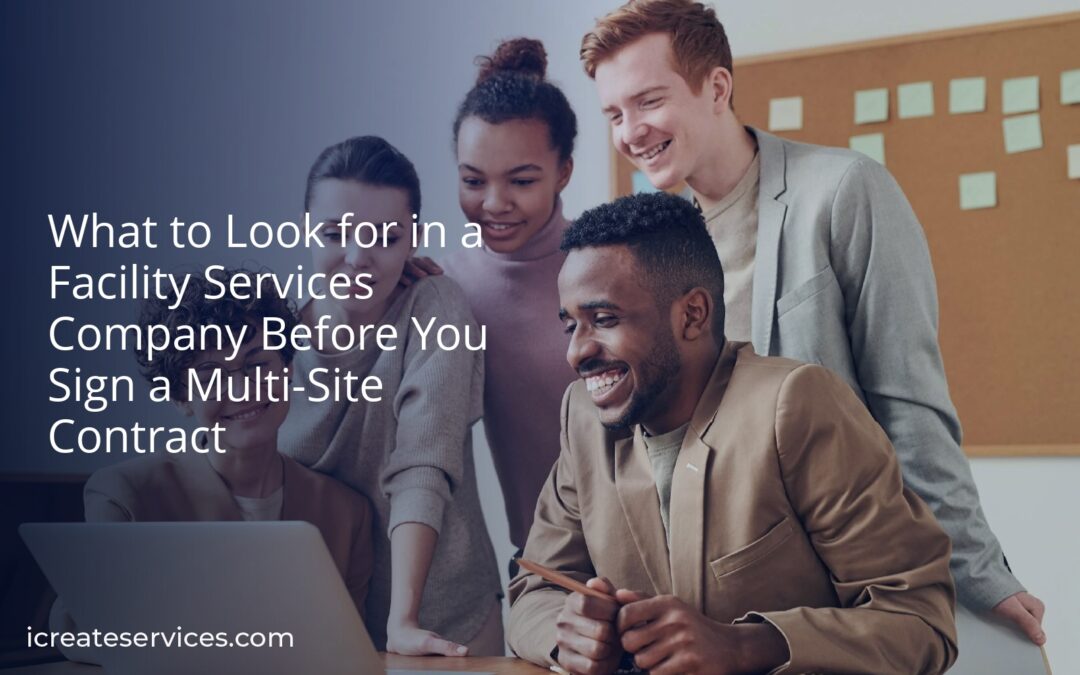 What to Look for in a Facility Services Company Before You Sign a Multi-Site Contract