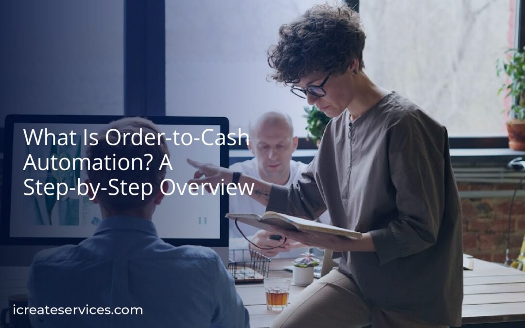 What Is Order-to-Cash Automation? A Step-by-Step Overview