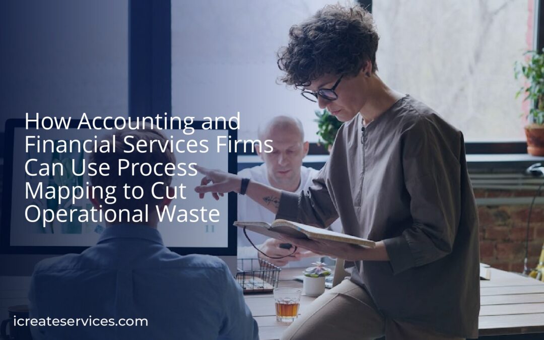 How Accounting and Financial Services Firms Can Use Process Mapping to Cut Operational Waste